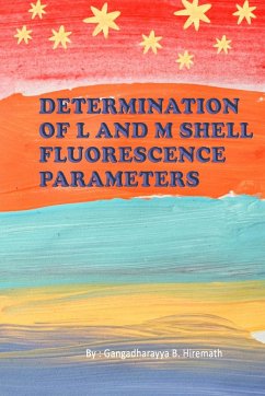 Determination of L and M Shell Fluorescence Parameters - Hiremath, Gangadharayya B.