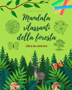 Mandala rilassanti della foresta   Libro da colorare per gli amanti della natura   Arte creativa e antistress - Nature; Editions, Art