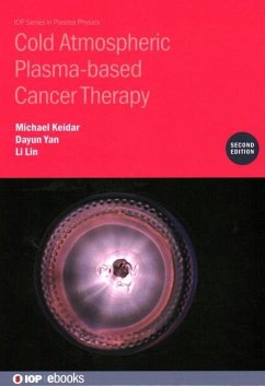 Cold Atmospheric Plasma-based Cancer Therapy (Second Edition) - Yan, Dayun; Lin, Li; Keidar, Michael