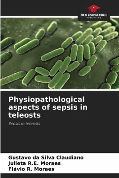 Physiopathological aspects of sepsis in teleosts - da Silva Claudiano, Gustavo;R.E. Moraes, Julieta;Moraes, Flávio R.