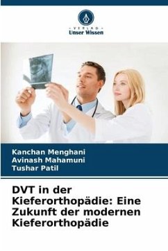 DVT in der Kieferorthopädie: Eine Zukunft der modernen Kieferorthopädie - Menghani, Kanchan;Mahamuni, Avinash;Patil, Tushar