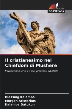 Il cristianesimo nel Chiefdom di Mushere - Kalamba, Blessing;Aristarkus, Morgan;Datukun, Kalamba