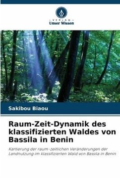 Raum-Zeit-Dynamik des klassifizierten Waldes von Bassila in Benin - Biaou, Sakibou