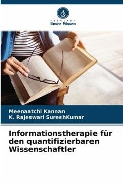 Informationstherapie für den quantifizierbaren Wissenschaftler - Kannan, Meenaatchi;SureshKumar, K. Rajeswari