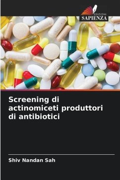 Screening di actinomiceti produttori di antibiotici - Sah, Shiv Nandan