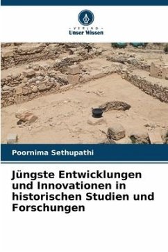 Jüngste Entwicklungen und Innovationen in historischen Studien und Forschungen - Sethupathi, Poornima