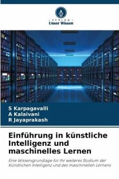 Einführung in künstliche Intelligenz und maschinelles Lernen - Karpagavalli, S;Kalaivani, A;Jayaprakash, R