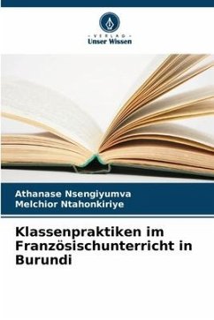 Klassenpraktiken im Französischunterricht in Burundi - Nsengiyumva, Athanase;Ntahonkiriye, Melchior