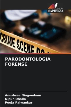 PARODONTOLOGIA FORENSE - Ningombam, Anushree;Dhalla, Nipun;Palwankar, Pooja