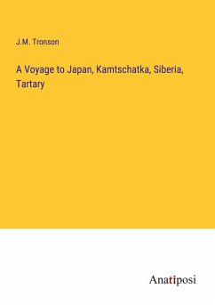 A Voyage to Japan, Kamtschatka, Siberia, Tartary - Tronson, J. M.