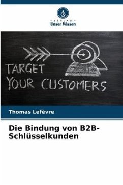 Die Bindung von B2B-Schlüsselkunden - Lefèvre, Thomas