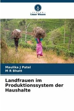 Landfrauen im Produktionssystem der Haushalte - Patel, Maulika J;Bhatt, M R