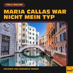Maria Callas war nicht mein Typ (MP3-Download) - Walter, Polli