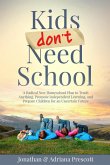 Kids Don't Need School: A Radical New Homeschool Plan to Teach Anything, Promote Independent Learning, and Prepare Children for an Uncertain Future (eBook, ePUB)