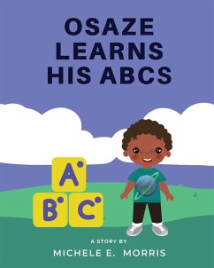 Osaze Learns His ABC's (eBook, ePUB) - Morris, Michele E.