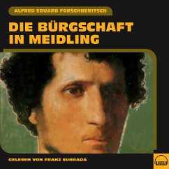 Die Bürgschaft in Meidling (MP3-Download) - Forschneritsch, Alfred Eduard