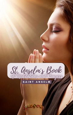 Saint Anselm´s Book of Meditations and Prayers (eBook, ePUB) - Anselm, Saint