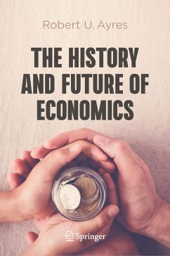 The History and Future of Economics (eBook, PDF) - Ayres, Robert U.