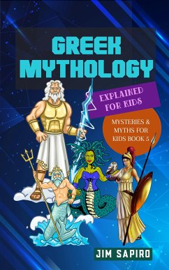 Greek Mythology Explained for Kids (Mysteries & Myths for Kids Book 5) (fixed-layout eBook, ePUB) - Sapiro, Jim