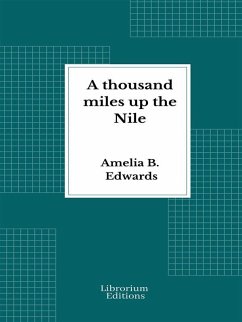 A thousand miles up the Nile (eBook, ePUB) - Edwards, Amelia B.