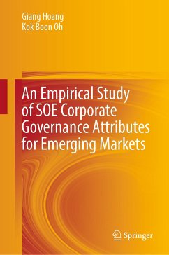 An Empirical Study of SOE Corporate Governance Attributes for Emerging Markets (eBook, PDF) - Hoang, Giang; Oh, Kok Boon