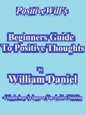 Beginners Guide To Positive Thoughts (eBook, ePUB)