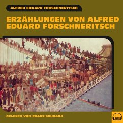 Erzählungen von Alfred Eduard Forschneritsch (MP3-Download) - Forschneritsch, Alfred Eduard