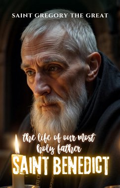 The life of our Most Holy Father Saint Benedict (eBook, ePUB) - Gregory The Great, Saint