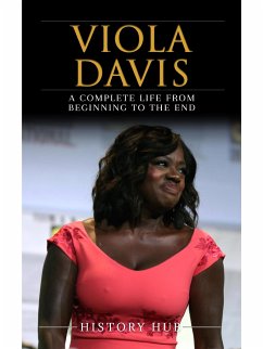 Viola Davis: A Complete Life from Beginning to the End (eBook, ePUB) - Hub, History