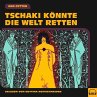 Tschaki könnte die Welt retten... - Bild 1