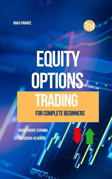 Equity Options Trading For Complete Beginners (eBook, ePUB) Equity Options Trading For Complete Beginners (eBook, ePUB)
