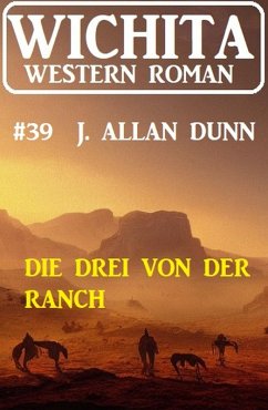 Die Drei von der Ranch: Wichita Western Roman 39 (eBook, ePUB) - Dunn, J. Allan