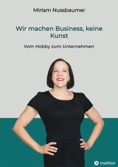 Wir machen Business, keine Kunst (eBook, ePUB) - Nussbaumer, Miriam
