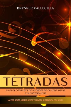 Tétradas: la guía completa de acordes de cuatro notas y sus intervalos (eBook, ePUB) - Vallecilla, Brynner