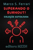 Superando o Burnout! : Um Guia Prático para Diagnóstico e Tratamento (Coleção MZZN Autoajuda, #4) (eBook, ePUB)
