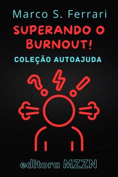 Superando o Burnout! : Um Guia Prático para Diagnóstico e Tratamento (Coleção MZZN Autoajuda, #4) (eBook, ePUB) - Mzzn, Editora