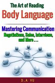 The Art of Reading Body Language : Mastering Communication in Negotiations, Sales, Interviews, and More (eBook, ePUB)
