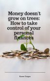 Money doesn't grow on trees: How to take control of your personal finances (eBook, ePUB)