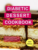 Diabetic Dessert Cookbook: A Diabetic's Guide to Delicious Dessert and Baking Recipes you can Easily Make At Home! (Diabetic Cooking in 2023) (eBook, ePUB)