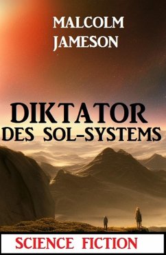 Diktator des Sol-Systems: Science Fiction (eBook, ePUB) - Jameson, Malcolm