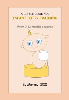 A Little Book For Infant Potty Training From 0-12 months onwards (eBook, ePUB) - Mummy