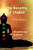 The Benefits of Chakra Holistic Healing (eBook, ePUB)