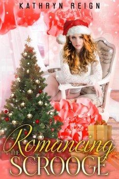 Romancing the Scrooge (eBook, ePUB) - Reign, Kathryn