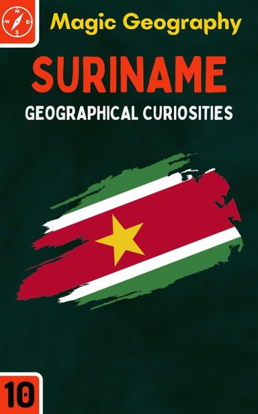 Suriname (Geographical Curiosities, #10) (eBook, ePUB) Suriname (Geographical Curiosities, #10) (eBook, ePUB)