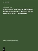 A Colour Atlas of Inguinal Hernias and Hydroceles in Infants and Children (eBook, PDF)