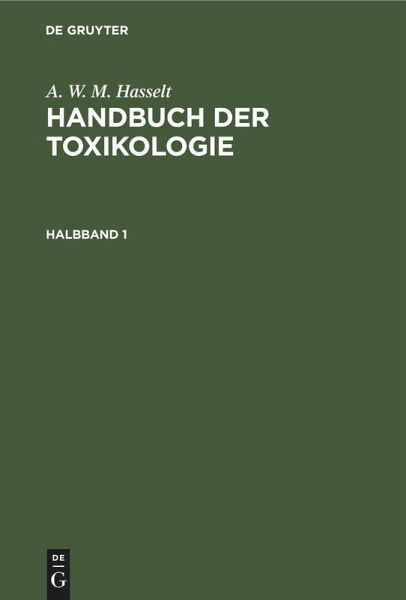 A. W. M. Hasselt: Handbuch der Toxikologie. Halbband 1 (eBook, PDF) A. W. M. Hasselt: Handbuch der Toxikologie. Halbband 1 (eBook, PDF)