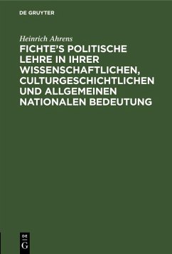 Cover Fichte's politische Lehre in ihrer wissenschaftlichen, culturgeschichtlichen und allgemeinen nationalen Bedeutung (eBook, PDF)