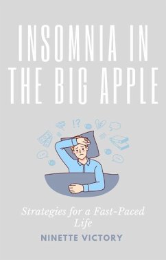 Insomnia in the Big Apple: Strategies for a Fast-Paced Life (eBook, ePUB) - Victory, Ninette