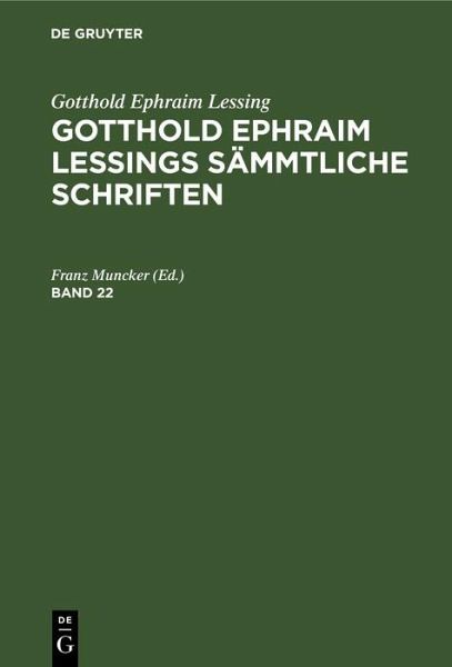 Gotthold Ephraim Lessing: Gotthold Ephraim Lessings Sämmtliche Schriften. Band 22 (eBook, PDF) Gotthold Ephraim Lessing: Gotthold Ephraim Lessings Sämmtliche Schriften. Band 22 (eBook, PDF)