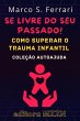 Se Livre Do Seu Passado! : Como Superar... - Bild 1